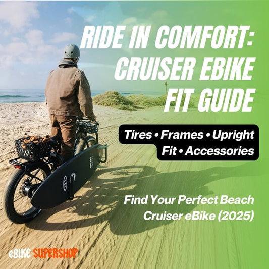 Beach Cruiser eBikes: Tires, Frames & Comfort Fit Guide - eBike Super Shop